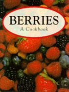 Berries: A Cookbook - Berkley, Robert