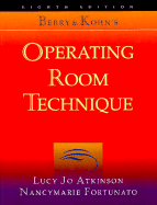 Berry & Kohn's Operating Room Technique - Atkinson, Lucy Jo, and Fortunato, Nancymarie H