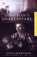 Berryman's Shakespeare: Essays, Letters and Other Writings by John Berryman - Berryman, John, and Haffenden, John (Editor), and Giroux, Robert (Preface by)