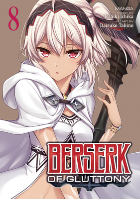 Berserk of Gluttony (Manga) Vol. 8 - Ichika, Isshiki
