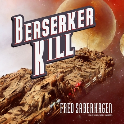 Berserker Kill - Saberhagen, Fred, and Garcia, Paul Michael (Read by)