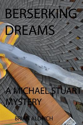 Berserking Dreams: A Michael Stuart Mystery - Aldrich, Brian