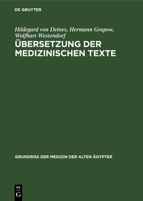 ?bersetzung Der Medizinischen Texte: Erl?uterungen - Deines, Hildegard Von, and Grapow, Hermann, and Westendorf, Wolfhart