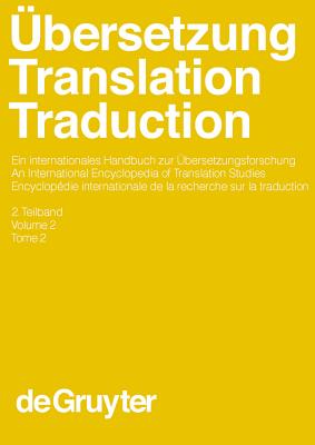 ?bersetzung - Translation - Traduction, 2. Teilband, ?bersetzung - Translation - Traduction. Ein internationales Handbuch zur ?bersetzungsforschung / An International Encyclopedia of Translation Studies (HSK 26) - Koller, Werner (Editor), and Kittel, Harald (Editor), and Frank, Armin Paul (Editor)