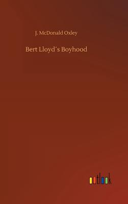 Bert Lloyds Boyhood - Oxley, J McDonald