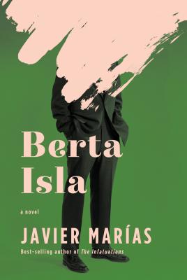 Berta Isla - Maras, Javier, and Costa, Margaret Jull (Translated by)