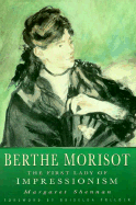 Berthe Morisot: The First Lady of Impressionism - Shennan, Margaret, and Pollock, Griselda (Foreword by)