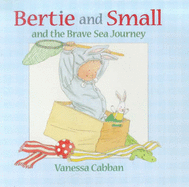 Bertie And Small And The Brave Sea Journ