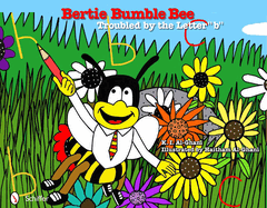 Bertie Bumble Bee: Troubled by the Letter B: Troubled by the Letter B
