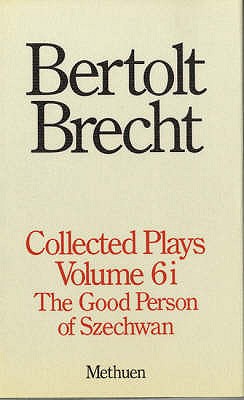 Bertolt Brecht Collected Plays: The Good Person of Szechwan - Brecht, Bertolt