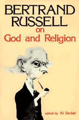 Bertrand Russell on God and Religion - Russell, Bertrand, Earl