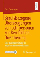 Berufsbezogene berzeugungen Von Lehrpersonen Zur Beruflichen Orientierung: Eine Qualitative Studie an Allgemeinbildenden Schulen