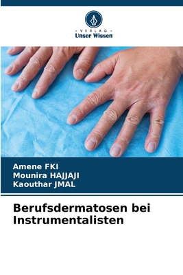 Berufsdermatosen bei Instrumentalisten - Fki, Amene, and Hajjaji, Mounira, and Jmal, Kaouthar