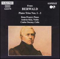 Berwald: Piano Trios Nos. 1-3 - Andrs Kiss (violin); Csaba Onczay (cello); Ilona Prunyi (piano)