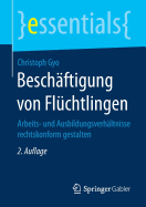 Beschftigung von Flchtlingen: Arbeits- und Ausbildungsverhltnisse rechtskonform gestalten