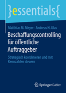 Beschaffungscontrolling fr ffentliche Auftraggeber: Strategisch koordinieren und mit Kennzahlen steuern