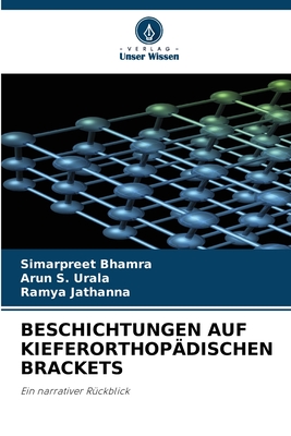 Beschichtungen Auf Kieferorthop?dischen Brackets - Bhamra, Simarpreet, and S Urala, Arun, and Jathanna, Ramya