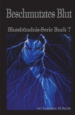 Beschmutztes Blut: Blutsb?ndnis-Serie Buch 7 - Hillbrand, Martina (Translated by), and Blankenship, Amy