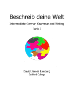 Beschreib Deine Welt: Intermediate German Grammar and Writing, Book 2