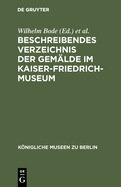 Beschreibendes Verzeichnis Der Gemalde Im Kaiser-Friedrich-Museum