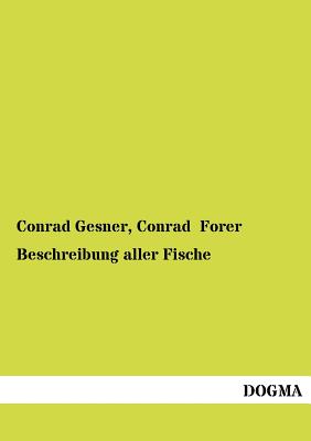 Beschreibung aller Fische - Gesner, Conrad, and Forer, Conrad