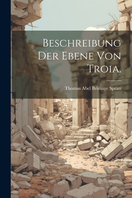 Beschreibung Der Ebene Von Troia. - Spratt, Thomas Abel Brimage