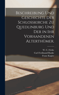 Beschreibung und Geschichte der Schlokirche zu Quedlinburg und der in ihr vorhandenen Alterthmer.