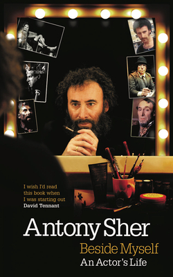 Beside Myself: An Actor's Life - Sher, Antony