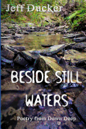 Beside Still Waters: Poetry by Jeff Ducker