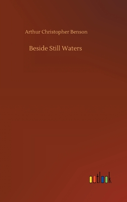 Beside Still Waters - Benson, Arthur Christopher