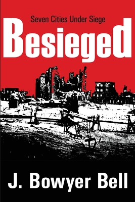 Besieged: Seven Cities Under Siege - Bell, J Bowyer (Editor)