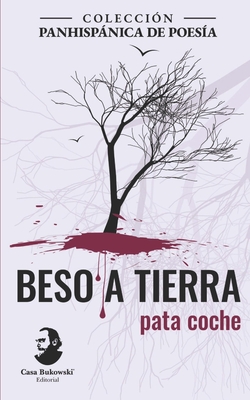 Beso a tierra - Maldonado, Ivo (Editor), and Coche, Pata