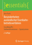 Besonderheiten Ausl?ndischer Eisenbahnbetriebsverfahren: Grundbegriffe - Stellwerksfunktionen - Signalsysteme