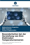 Besonderheiten bei der Herstellung von Drei-Elektroden-Temperatursensoren