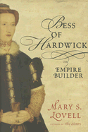 Bess of Hardwick: Empire Builder - Lovell, Mary S