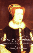 Bess of Hardwick: Portrait of an Elizabethan Dynast