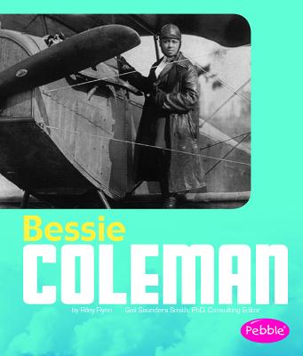 Bessie Coleman - Saunders-Smith, Gail (Consultant editor), and Flynn, Riley