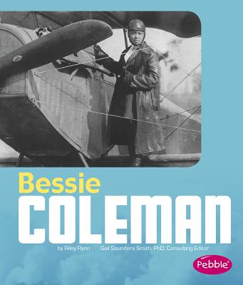 Bessie Coleman - Saunders-Smith, Gail (Consultant editor), and Flynn, Riley