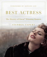 Best Actress: The History of Oscar(r)-Winning Women