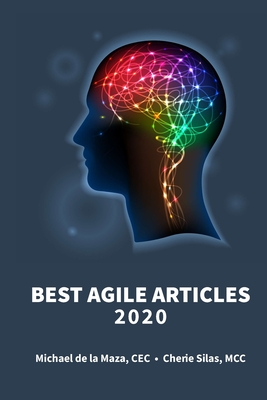 Best Agile Articles 2020 - Silas MCC, Cherie, and Kudinov, Alex (Editor), and de la Maza, Michael, PhD