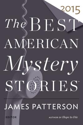 Best American Mystery Stories 2015 - Patterson, James (Editor), and Penzler, Otto (Editor)