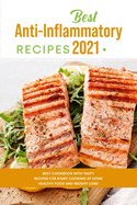 Best Anti-Inflammatory Diet Cookbook 2021: Best Cookbook with Tasty Recipes for Start Cooking at Home Healthy Food and Weight Loss!