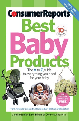 Best Baby Products - Gordon, Sandra, and Consumer Reports (Editor)