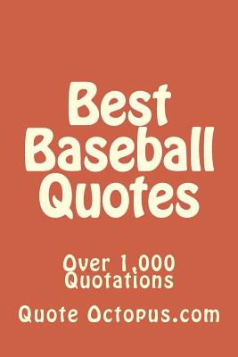 Best Baseball Quotes: Over 1,000 Quotations - Octopus Com, Quote