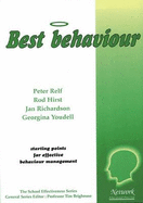 Best Behaviour: Starting Points for Effective Behaviour: Starting Points for Effective Behaviour Management - Relf, Peter, and Richardson, Jan, and Hirst, Rod