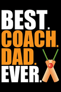 Best Coach Dad Ever: Cool Cricket Coach Journal Notebook - Gifts Idea for Cricket Coach Notebook for Men & Women.