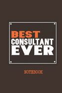 Best Consultant Ever Notebook: Ideal Notebook for Tech savvy consultants and business analysts capture notes & Observations