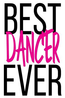 Best Dancer Ever: 6x9 College Ruled Line Paper 150 Pages - Dance, Love