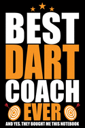 Best Dart Coach Ever: Cool Dart Coach Journal Notebook - Gifts Idea for Dart Coach Notebook for Men & Women.