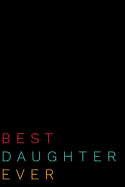 Best Daughter Ever: Blank Lined Journal Daughter Gift Idea